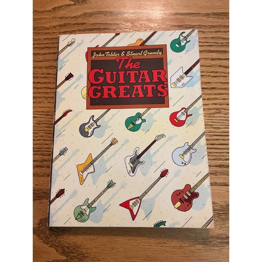 The Guitar Greats John Tobler Stuart Grundy 1984 First US Ed Rock Music Book